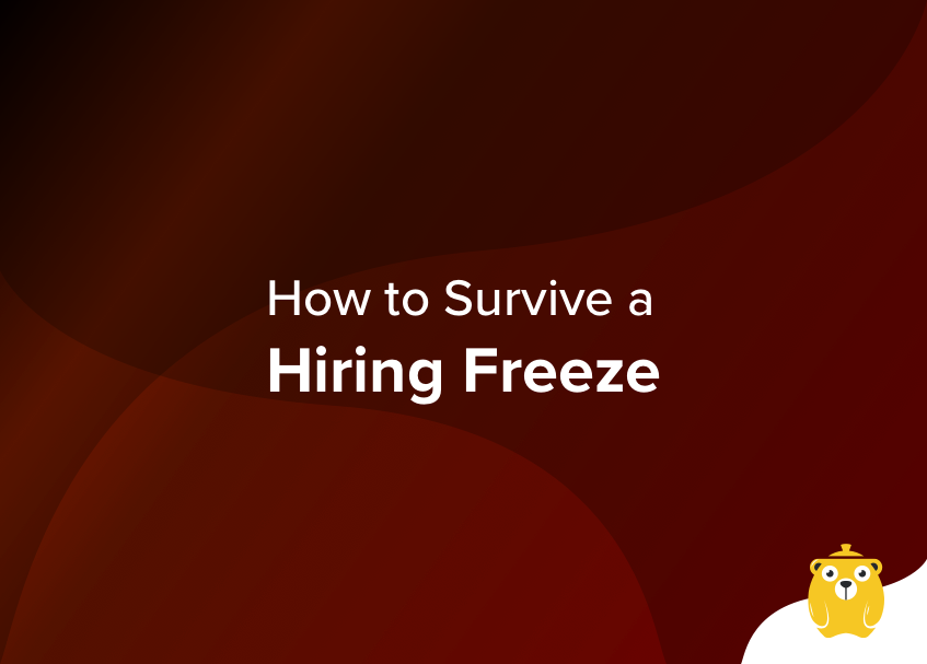 How To Survive A Hiring Freeze